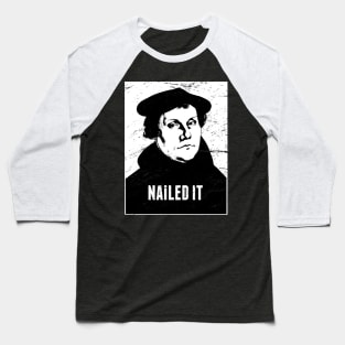 Nailed It | Martin Luther Protestant Reformation Baseball T-Shirt